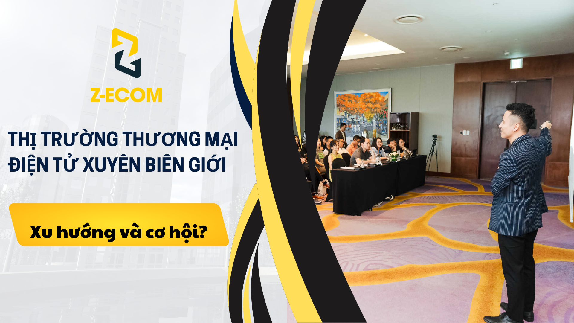 Cơ hội và xu hướng thị trường thương mại điện tử xuyên biên giới?